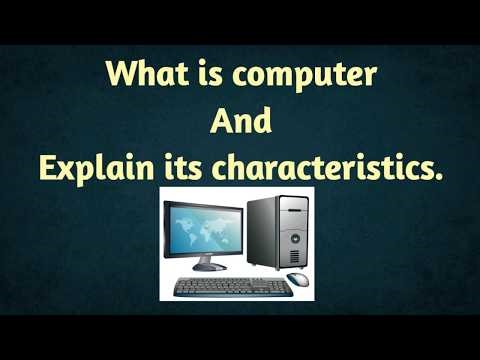 What is computer and what are the characteristics of computer.
