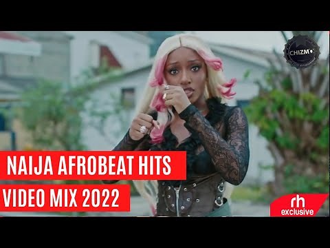 NEW NAIJA AFROBEATS HIT SONGS PARTY VIDEO MIX 2022 FT RUSH AYRA STARR,BURNA BOY,OXLADE BY DJ CHIZMO