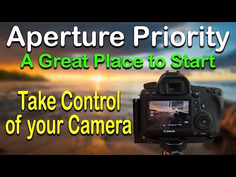 Aperture Priority - Take control of your Camera