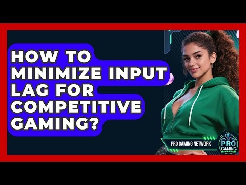 How To Minimize Input Lag For Competitive Gaming? - Pro Gaming Network