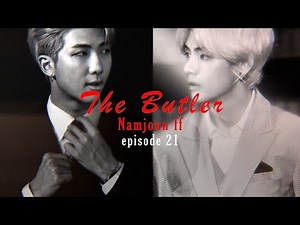 The Butler | Namjoon ff episode 21 THE FINAL