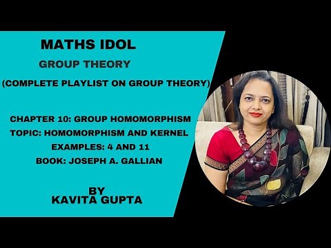 Lec10.2: Group Theory: Group homomorphism and kernel: Example 4 and 11