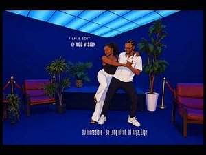 DJ incredible - So Long *Visual by AOD VISION
