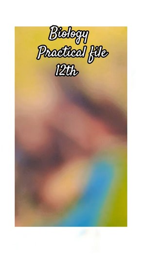 my biology practical file 12th