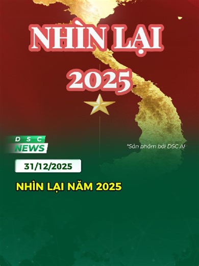 CÙNG DSC NEWS NHÌN LẠI VIỆT NAM NĂM 2025 #dscnews #trending #nhinlai #nhinlai2025 #recap2025 #happynewyear
