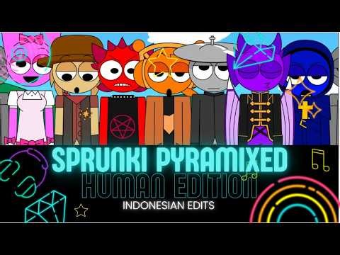 SPRUNKI PYRAMIXED HUMAN EDITION - INDONESIAN EDITS