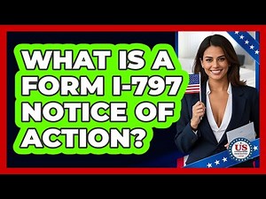 What Is A Form I-797 Notice Of Action? - US Citizenship Immigration Guide