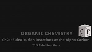 Aldol Reactions - Chad's Prep®
