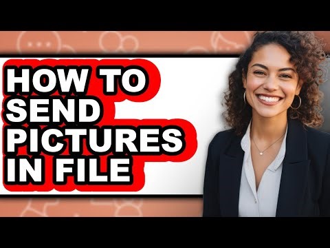How to Send Pictures in File (full Guide)