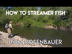 How To Fly Fish with Streamers | Tom Rosenbauer