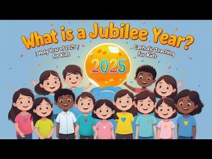 What Is a Jubilee Year? | Holy Year of 2025 | Catholic Teaching for Kids | Catechism for Kids