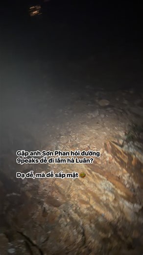 5.5K views · 61 reactions | Gặp anh Sơn Phan hỏi đường 9peaks dễ đi lắm hả Luân? Dạ dễ, mà dễ sấp mặt 藍 | Luan Do Night Runner | Facebook