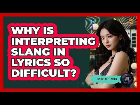 Why Is Interpreting Slang In Lyrics So Difficult? - Inside the Lyrics