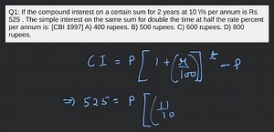 Q1: If the compound interest on a certain sum for 2 years at 10... | Filo