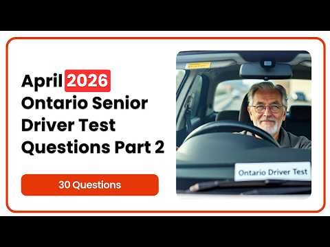 April 2026 Ontario Senior Driver Test | 30 Practice Questions Part 2