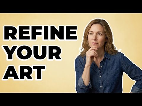 What Is The Best Way To Refine Art Ideas?