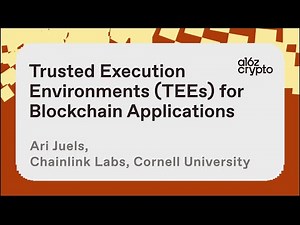 Trusted Execution Environments (TEEs) for Blockchain Applications with Ari Juels | a16z crypto