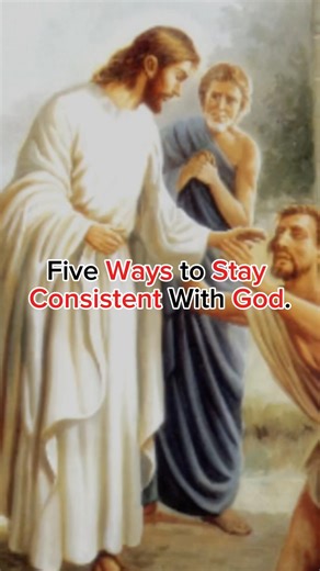 Five ways to stay consistent with God. #jesus #viral ￼