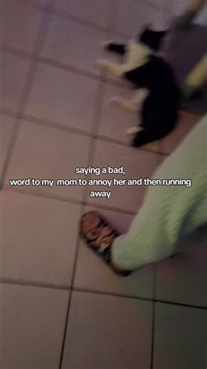 Saying a bad word and try to annoy her and then running away #edit