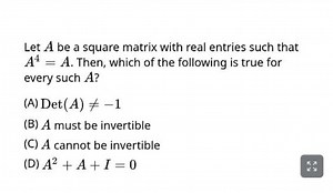 Let A be a square matrix with real entries such that A^4 = A. W... | Filo