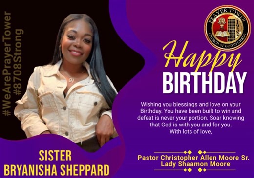 13 reactions · 9 comments | On behalf of Pastor Christopher Allen Moore Sr., Lady Shaamon Burton Moore, and the entire Prayer Tower Church of God in Christ Family. We want to wish Bryanisha Sheppard a very Happy Birthday. Wishing you blessings and love on your Birthday. You have been built to win and defeat is never your portion. Soar knowing that God is with you and for you. With lots of love, #WeArePrayerTower #8708Strong #TheRevivalCenter | Prayer Tower Church Of God In Christ | Facebook