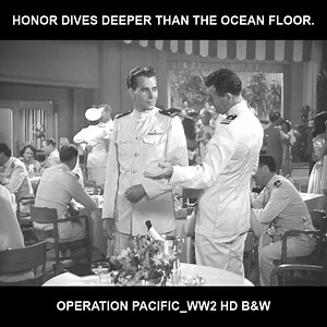 15 reactions | Honor dives deeper than the ocean floor. - Operation Pacific_WW2 HD B&W #war #army #navy | War Tv Series | Facebook