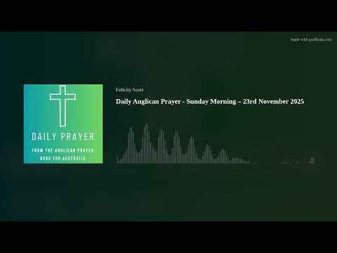 Daily Anglican Prayer - Sunday Morning – 23rd November 2025