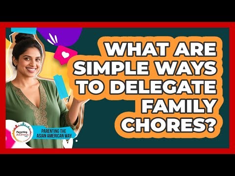 What Are Simple Ways To Delegate Family Chores?