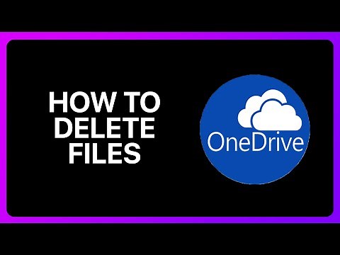 How To Delete OneDrive Files Tutorial