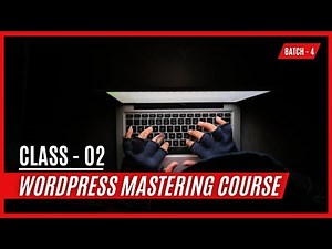 WordPress Mastering Course - Class Two (Batch 4)