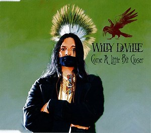 Willy DeVille - Come A Little Bit Closer