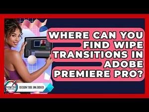 Where Can You Find Wipe Transitions In Adobe Premiere Pro? - Design Tool Unlocked