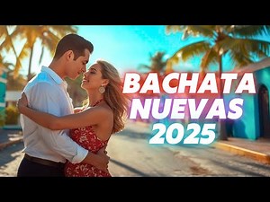 Bachata Nueva 2025 Vol.37 ❤️ Lo Más Nuevo para Bailar y Enamorarte