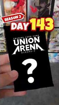 DAY 143 OF OPENING UNION ARENA UNTIL I GET A SR***! SEASON 2!