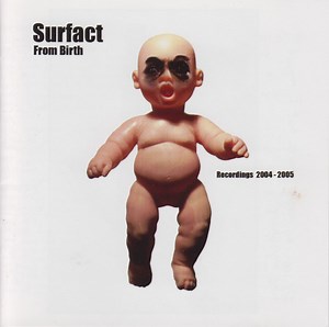 Surfact - From Birth - Recordings 2004-2005