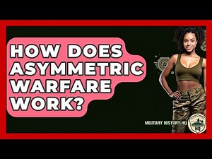 How Does Asymmetric Warfare Work? - Military History HQ