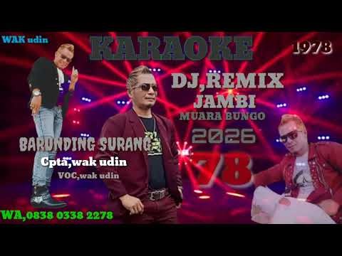 DJ,REMIX,KARAOKE,LAGU JAMBI BARUNDING SURANG CPTA WAK UDIN