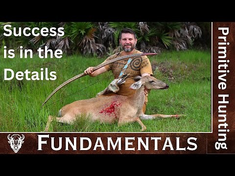 Fundamentals of Primitive Hunting. Success is in the Details