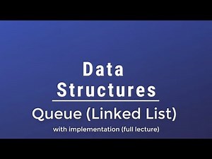 #011 [Data Structures] - Queue Using Linked List With Implementation