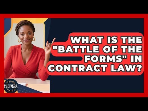 What Is The "Battle Of The Forms" In Contract Law? - Business Law Pros