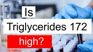 Is Triglycerides 172 high, normal or dangerous? What does Triglycerides level 172 mean?