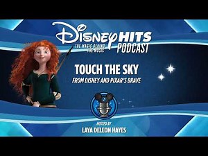Disney Hits Podcast: Touch The Sky (From Disney & Pixar's "Brave")