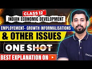 Employment, Growth, Informalisation and other issues | Indian eco | Class 12 | One shot