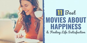 11 Best Movies About Happiness & Finding Life Satisfaction | Develop Good Habits