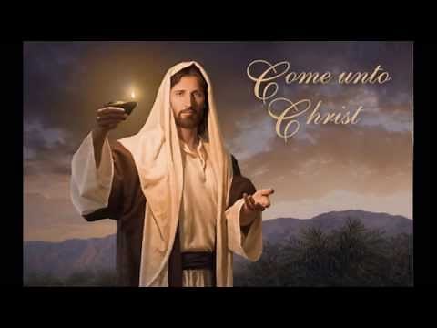Come Unto Christ (with lyrics)