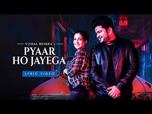 Pyaar Ho Jayega (Lyric Video) Vishal Mishra | Tunisha Sharma | Akshay Tripathi | Love Song 2024