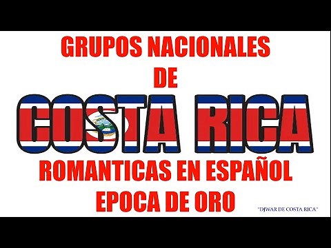 GRUPOS NACIONALES DE COSTA RICA - ROMANTICAS EN ESPAÑOL.