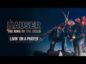 Livin’ on a Prayer – HAUSER | THE KING OF THE CELLO (Live in Sofia 2025)