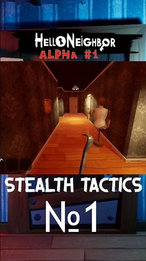 Hello Neighbor Alpha #1 |Stealth Tactics| №1 #helloneighbor #alpha1 #hn #stealth #gameplay