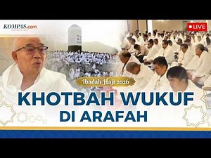 LIVE - Khotbah Wukuf Arafah pada Puncak Ibadah Haji 2026